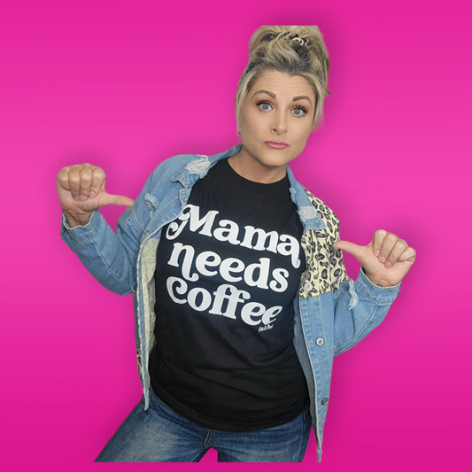 Mama Needs Coffee